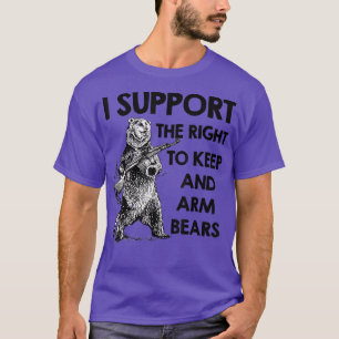 Bear Gun 2nd I Support The Right To Arm Bears  T-Shirt