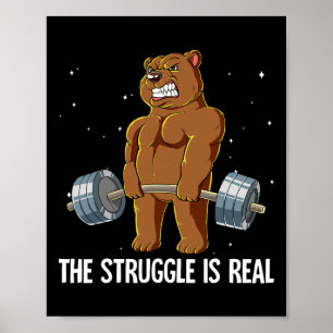 Bear Gym Weight Training The Struggle Is Real Poster