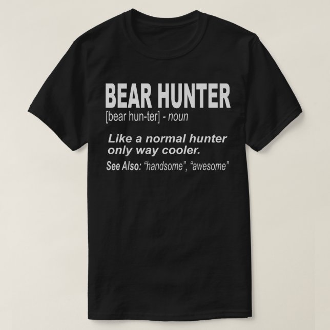 Bear Hunter Shirt for People Who Bear Hunt, Funny  (Design Front)