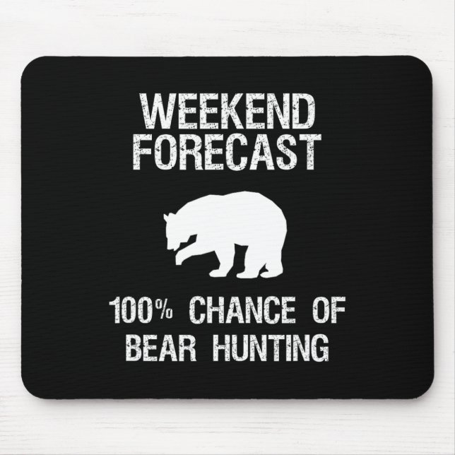 Bear Hunting Gift - Funny Hunter Weekend Forecast  Mouse Mat (Front)
