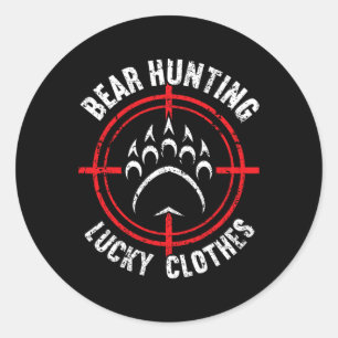Bear Hunting Lucky Clothes Funny Bear Hunting  Classic Round Sticker