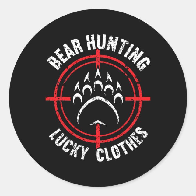 Bear Hunting Lucky Clothes Funny Bear Hunting  Classic Round Sticker (Front)