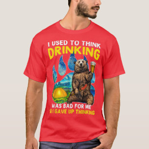 Bear I Used To Think Drinking Was Bad For Me  T-Shirt