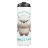 Bear I'm Not Stubborn My Way Is Just Always Right