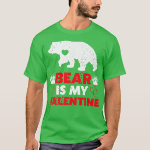 Bear Is My Valentine Funny Bear Valentine's Day Pr T-Shirt