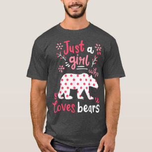 Bear Just A Girl Bears Gift  T-Shirt