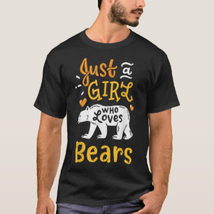 Bear Just A Girl Who Loves Bears Funny Gift 252 T-Shirt