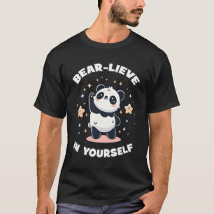 Bear-lieve in Yourself - Panda Positivity T-Shirt