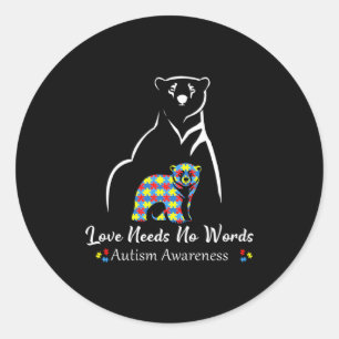 Bear Love Needs No Words Autism Awareness Month Fo Classic Round Sticker