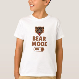 Bear Mode On T-Shirt