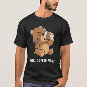Bear Shh coffee first T Shirt