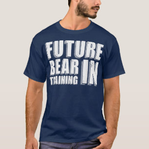 Bear Shirt, Future Bear in Training TShirt, Great T-Shirt