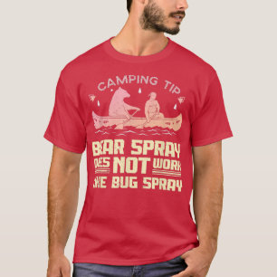 Bear Spray Not Like Bug Spray Joke Funny Camping  T-Shirt