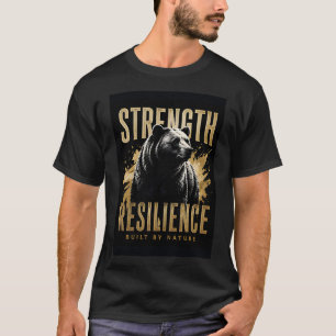 Bear Strength Resilience Built By Nature Wildernes T-Shirt
