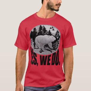 Bear Strolling Through Pine Forest And Caption Yes T-Shirt