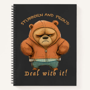 Bear Stubborn Deal With It Cute Adorable Funny Notebook