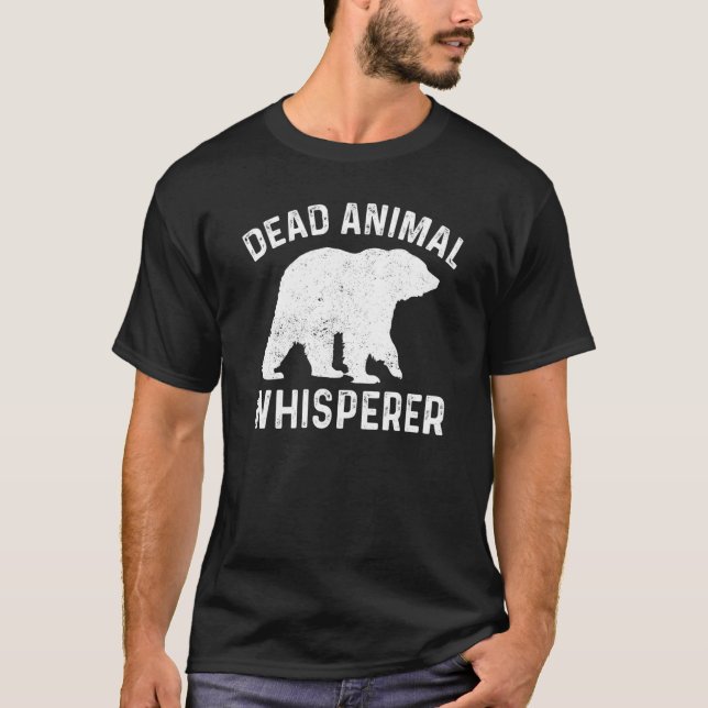 Bear Taxidermist Dead Animal Whisperer Taxidermy T-Shirt (Front)