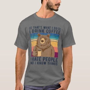 Bear That's What I Do I Drink Coffee T-Shirt