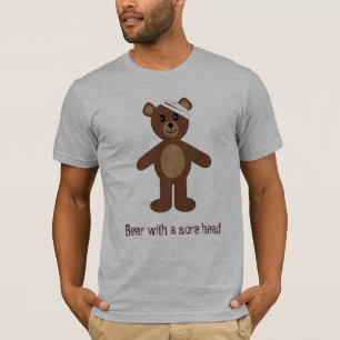 Bear with a sore head T-Shirt