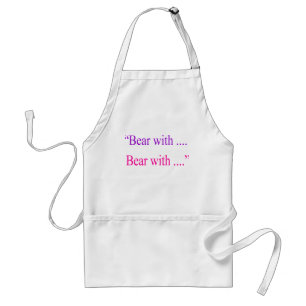 "Bear With ... Bear with" Standard Apron