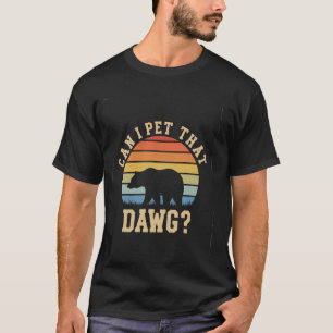 Bear Women Camping Dawg Hiking Meme Can I Pet That T-Shirt