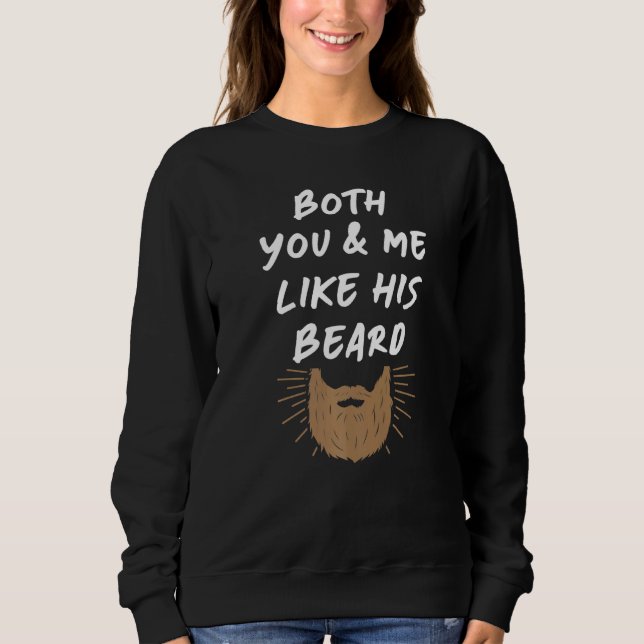 Beard And Butt & I Like Her Butt I Like His Beard  Sweatshirt (Front)