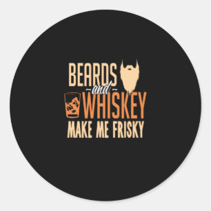 Beard And Whiskey Make Me Frisky Classic Round Sticker