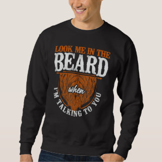 Beard Bearded Man Ginger Beard Look Me In The Bea Sweatshirt