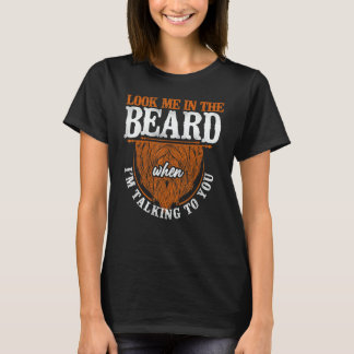 Beard Bearded Man Ginger Beard Look Me In The Bea T-Shirt