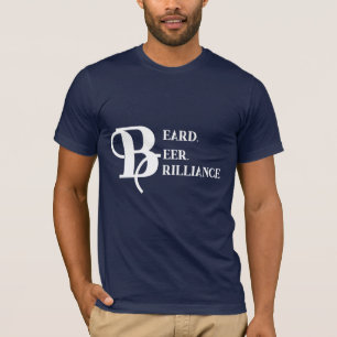 "Beard. Beer. Brilliance." or Your Text T-Shirt