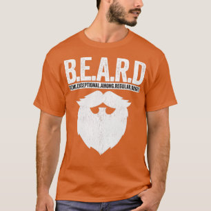 BEARD Being Exceptional Among Regular Dudes 10 T-Shirt