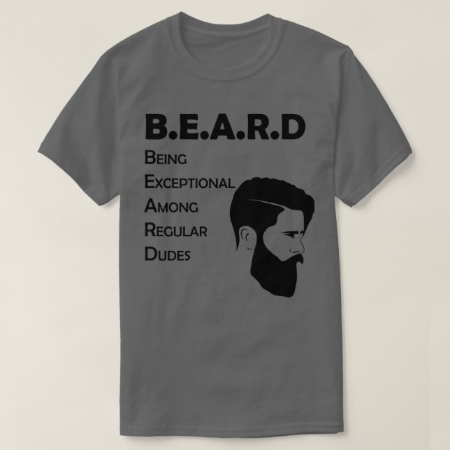 Beard Being Exceptional Among Regular Dudes 11 T-Shirt (Design Front)