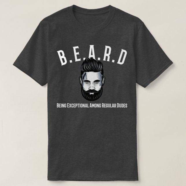 Beard Being Exceptional Among Regular Dudes 2 T-Shirt (Design Front)