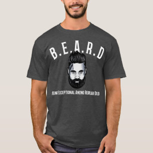 Beard Being Exceptional Among Regular Dudes 2 T-Shirt