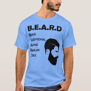Beard Being Exceptional Among Regular Dudes 5 T-Shirt