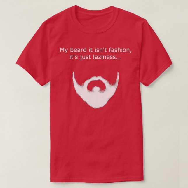 Beard fashion and laziness T-Shirt (Design Front)