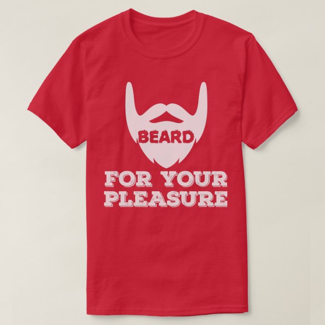 Beard For Your Pleasure 1 T-Shirt (Design Front)