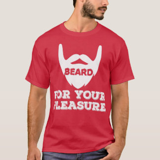 Beard For Your Pleasure 3 T-Shirt