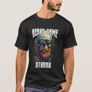 Beard Game Strong Funny Beards Saying T-Shirt