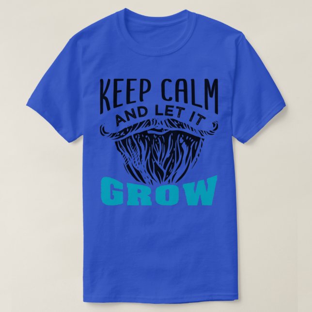 Beard Keep Calm And Let It Grow 4 T-Shirt (Design Front)