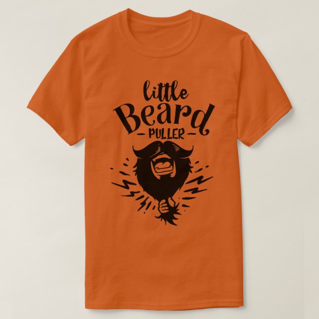 Beard Lovers Gift Little beard puller T-Shirt (Design Front)