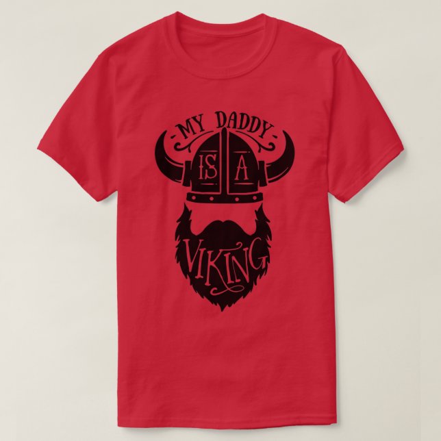 Beard Lovers Gift My daddy is a viking T-Shirt (Design Front)