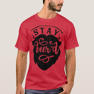 Beard Lovers Gift Stay beerx27d T-Shirt