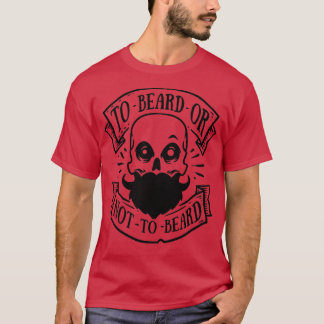 Beard Lovers o Beard or not to beard T-Shirt