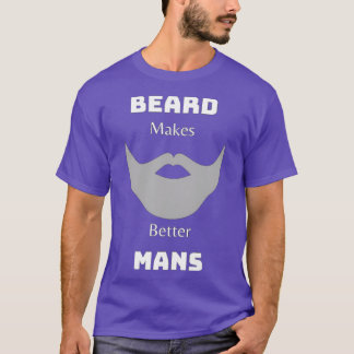 Beard makes better mans Classic TShirt