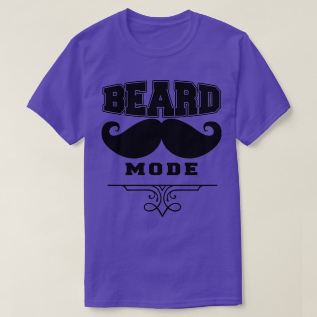 Beard Mode Funny Beard Quotes 2 T-Shirt (Design Front)