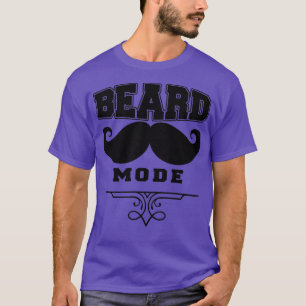 Beard Mode Funny Beard Quotes 2 T-Shirt