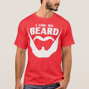 Beard Quote I Like His Beard T-Shirt
