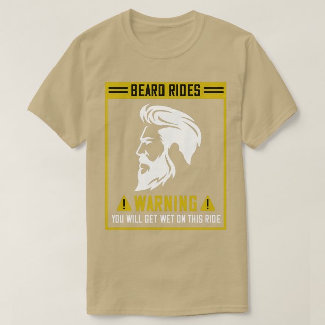 Beard Rides Warning You Will Get Wet On This Ride  T-Shirt (Design Front)