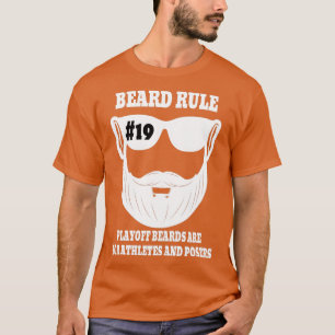 Beard Rule 19 Playoff Beards Are For Athletes And T-Shirt